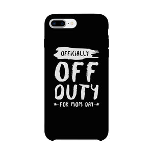 Off Duty Mom Day Phone Case Funny Mothers Day Theme Gift Ideas