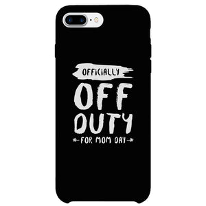 Off Duty Mom Day Phone Case Funny Mothers Day Theme Gift Ideas