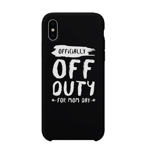 Off Duty Mom Day Phone Case Funny Mothers Day Theme Gift Ideas