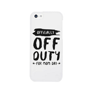 Off Duty Mom Day Phone Case Funny Mothers Day Theme Gift Ideas