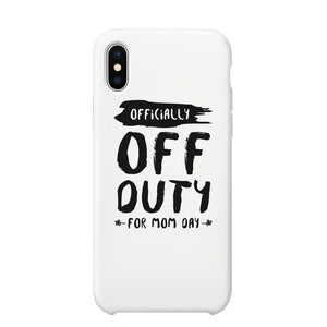 Off Duty Mom Day Phone Case Funny Mothers Day Theme Gift Ideas