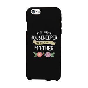 Housekeeper Better Mom Phone Case Mother's Day Theme Gag Mom Gift