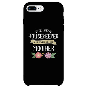 Housekeeper Better Mom Phone Case Mother's Day Theme Gag Mom Gift