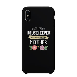 Housekeeper Better Mom Phone Case Mother's Day Theme Gag Mom Gift