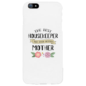 Housekeeper Better Mom Phone Case Mother's Day Theme Gag Mom Gift