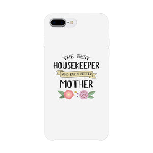 Housekeeper Better Mom Phone Case Mother's Day Theme Gag Mom Gift