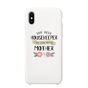 Housekeeper Better Mom Phone Case Mother's Day Theme Gag Mom Gift