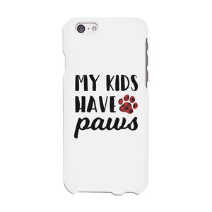 My Kids Have Paws Dog Mom Phone Case Cute Mother's Day Gift Ideas