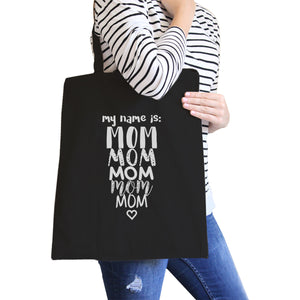 My Name Is Mom Black Canvas Bag Cute Design Funny Gifts For Moms - 365INLOVE