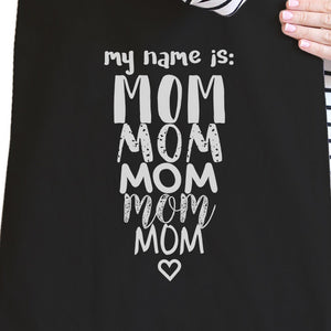 My Name Is Mom Black Canvas Bag Cute Design Funny Gifts For Moms - 365INLOVE