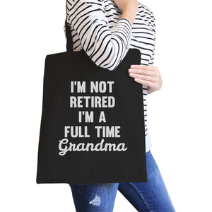 Not Retired Full Time Cute Canvas Bag Funny Gift Ideas For Grandma - 365INLOVE