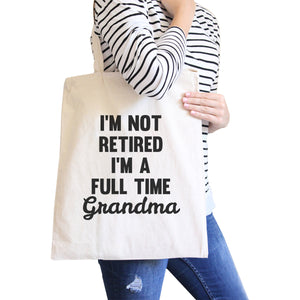 Not Retired Full Time Canvas Tote Bag Grandma Gifts For Mothers Day - 365INLOVE