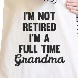 Not Retired Full Time Canvas Tote Bag Grandma Gifts For Mothers Day - 365INLOVE