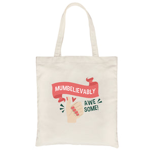 Mumbelievably Awesome Heavy Cotton Canvas Bag For Mothers Day Gifts