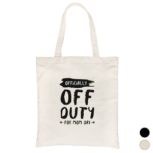 Off Duty Mom Day Heavy Cotton Canvas Bag For Mother's Day Gift