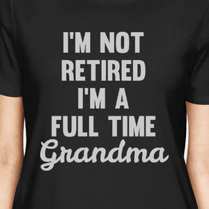 Not Retired Women's Black Short Sleeve Top Funny Gifts For Grandmas - 365INLOVE