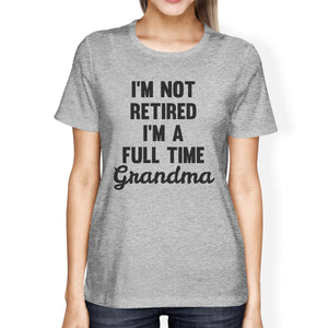 Not Retired Womens Gray Funny Graphic T Shirt Best Mothers Day Gift - 365INLOVE