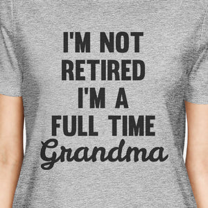 Not Retired Womens Gray Funny Graphic T Shirt Best Mothers Day Gift - 365INLOVE