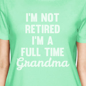 Not Retired Women's Mint Cotton T-Shirt Humorous Gift Ideas For Mom - 365INLOVE