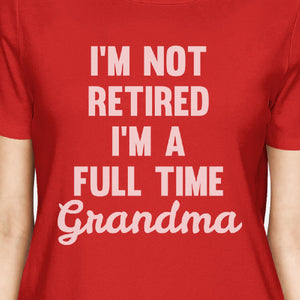 Not Retired Womens Red Short Sleeve Tee Hilarious Gift For Grandma - 365INLOVE