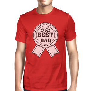 To The Best Dad Mens Red Funny Fathers Day T-Shirt Unique Dad Gifts - 365INLOVE