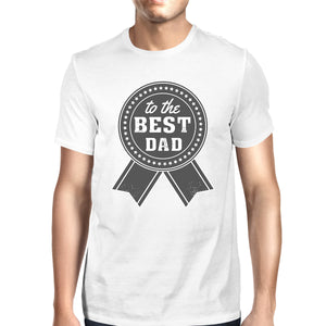 To The Best Dad Men White Cotton T-Shirt Vintage Design Graphic Tee - 365INLOVE