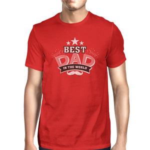 Best Dad In The World Mens Red Round Neck Cotton Tee Funny Dad Gift - 365INLOVE