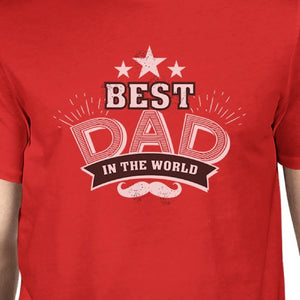 Best Dad In The World Mens Red Round Neck Cotton Tee Funny Dad Gift - 365INLOVE