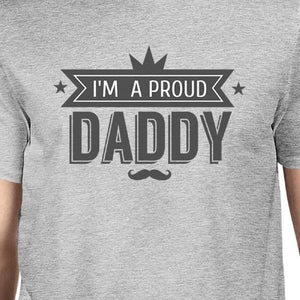 I'm A Proud Daddy Mens Grey Unique Graphic T-Shirt Gifts For Dad - 365INLOVE