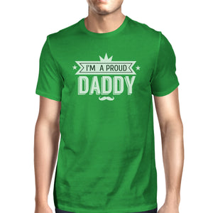 Im A Proud Daddy Mens Green T-Shirt Unique Dad Gifts From Daughters - 365INLOVE