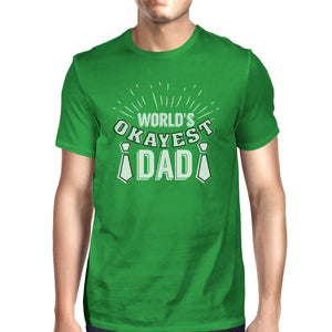 Worlds Okayest Dad Mens Green Unique Graphic T-Shirt Gifts For Dad - 365INLOVE