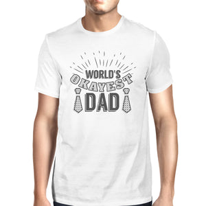 Worlds Okayest Dad Mens White Unique Design T-Shirt Funny Dad Gifts - 365INLOVE