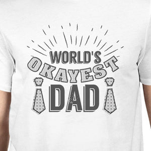 Worlds Okayest Dad Mens White Unique Design T-Shirt Funny Dad Gifts - 365INLOVE