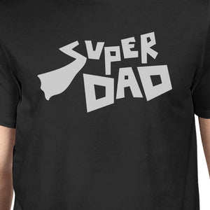 Super Dad T-Shirt Black Cotton Tee Perfect Fathers Day Gift Idea - 365INLOVE