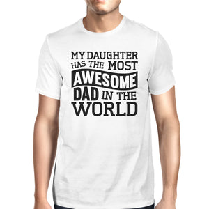 My Daughter Has The Most Awesome Dad Men's White Graphic T-Shirt - 365INLOVE