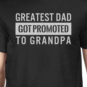 Greatest Dad Got Promoted To Grandpa Mens Black T-Shirt For Grandpa - 365INLOVE