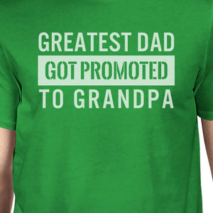 Greatest Dad Got Promoted To Grandpa Men's Green Cotton Tee For Dad - 365INLOVE