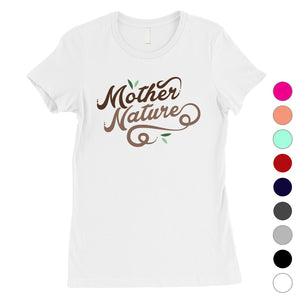 Mother Nature Shirt Womens Cute Tee Shirt Gift For Mother's Day