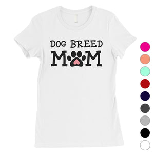 Dog Breed Custom Tee For Dog Mom Gifts Womens Custom T-Shirt