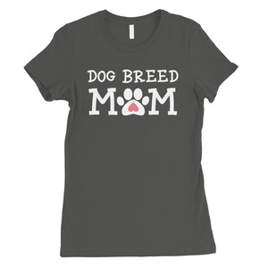 Dog Breed Custom Tee For Dog Mom Gifts Womens Custom T-Shirt