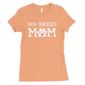 Dog Breed Custom Tee For Dog Mom Gifts Womens Custom T-Shirt