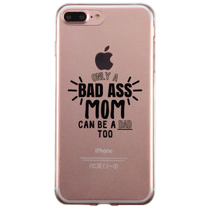 Bad Ass Mom Is Dad Clear Phone Case Cute Mom Birthday Gift Ideas