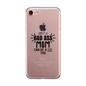 Bad Ass Mom Is Dad Clear Phone Case Cute Mom Birthday Gift Ideas