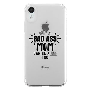 Bad Ass Mom Is Dad Clear Phone Case Cute Mom Birthday Gift Ideas