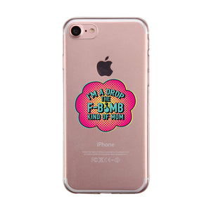 F-Bomb Mom Clear Phone Case Best Birthday Gift For Mom Jelly Cover