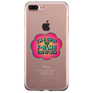 F-Bomb Mom Clear Phone Case Best Birthday Gift For Mom Jelly Cover