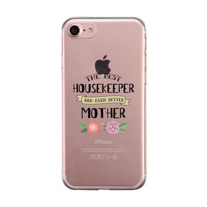 Housekeeper Better Mom Clear Phone Case Cute Mom Birthday Gifts