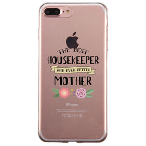 Housekeeper Better Mom Clear Phone Case Cute Mom Birthday Gifts