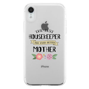 Housekeeper Better Mom Clear Phone Case Cute Mom Birthday Gifts