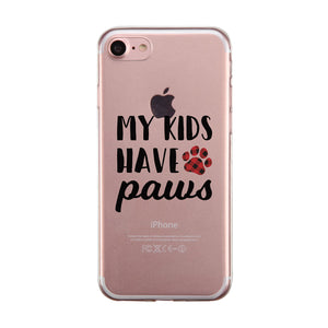 My Kids Have Paws Cute Dog Mom Clear Phone Case Best Christmas Gift
